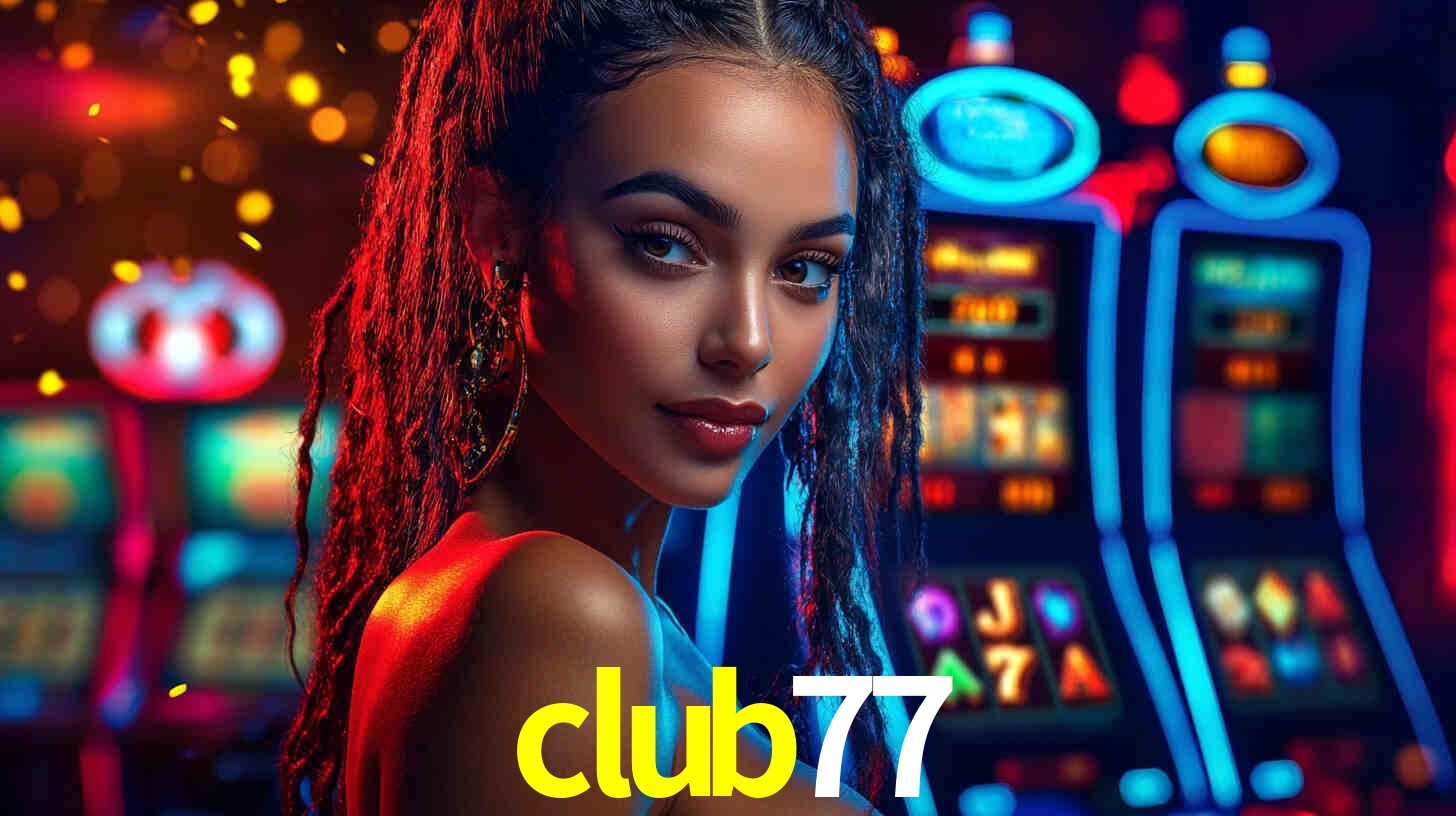 Descubra o Programa VIP da club77: Vantagens Exclusivas para Jogadores